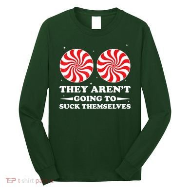 They Arent Going To Suck Themselves Funny Christmas Long Sleeve Shirt