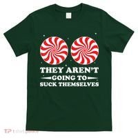 They Arent Going To Suck Themselves Funny Christmas T-Shirt thumb 0