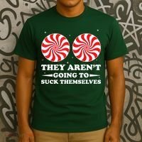 They Arent Going To Suck Themselves Funny Christmas T-Shirt thumb 3