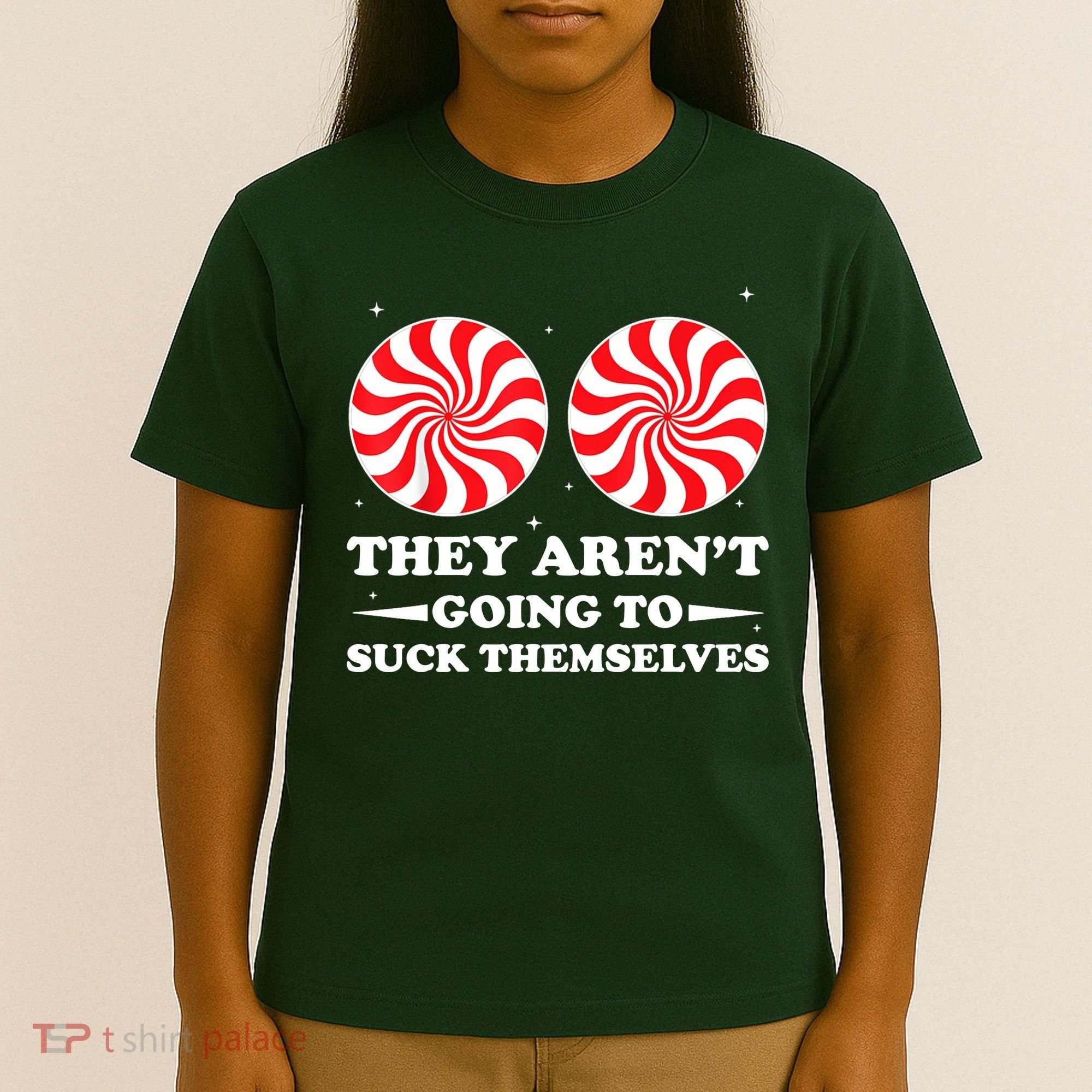 They Arent Going To Suck Themselves Funny Christmas T-Shirt