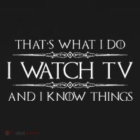 Tv Addict Gifts I Watch Tv & I Know Things Funny Addiction T-Shirt thumb 7