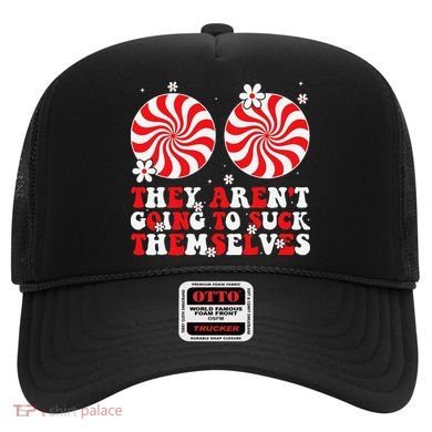 They ArenT Going To Suck Themselves Christmas Inappropriate Hat