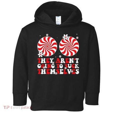They ArenT Going To Suck Themselves Christmas Inappropriate Toddler Hoodie