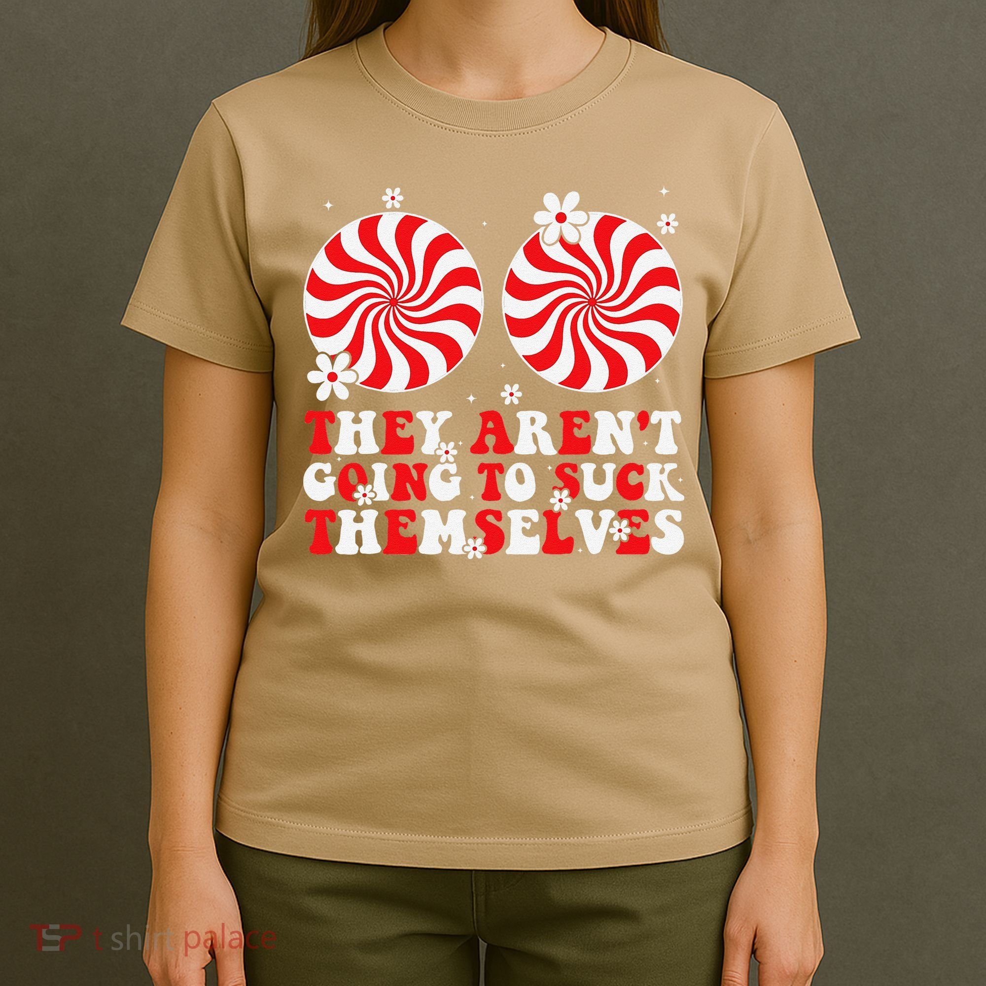 They ArenT Going To Suck Themselves Christmas Inappropriate T-Shirt
