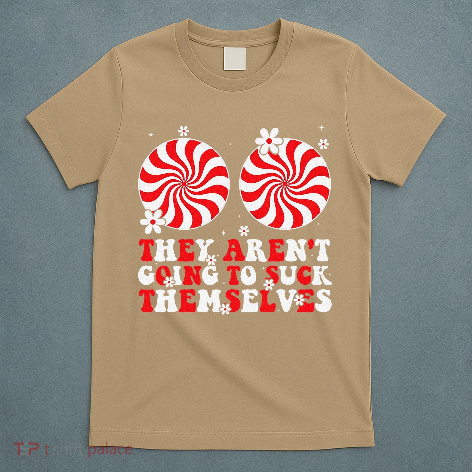 They ArenT Going To Suck Themselves Christmas Inappropriate T-Shirt