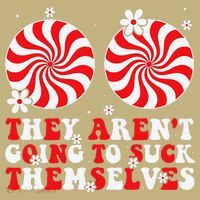 They ArenT Going To Suck Themselves Christmas Inappropriate T-Shirt thumb 7