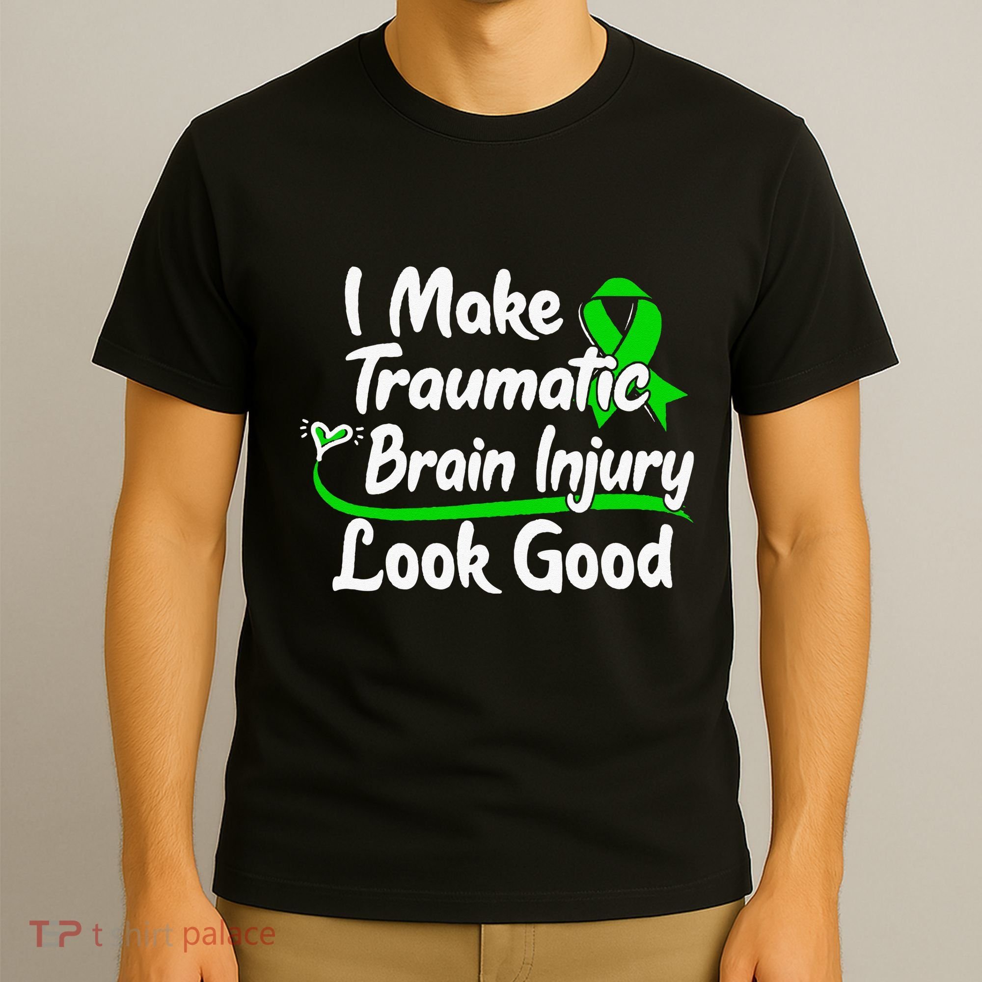 TBI Awareness Gift I Make Traumatic Brain Injury Look Good T-Shirt