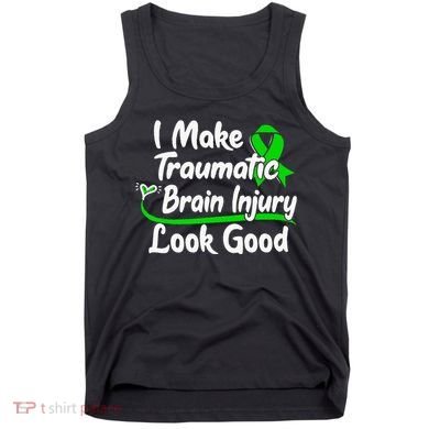 TBI Awareness Gift I Make Traumatic Brain Injury Look Good Tank Top