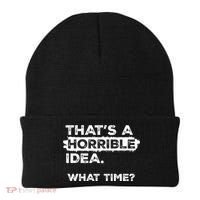 Thats A Horrible Idea What Time Funny Sarcastic Drinking Humor  Beanie thumb 0