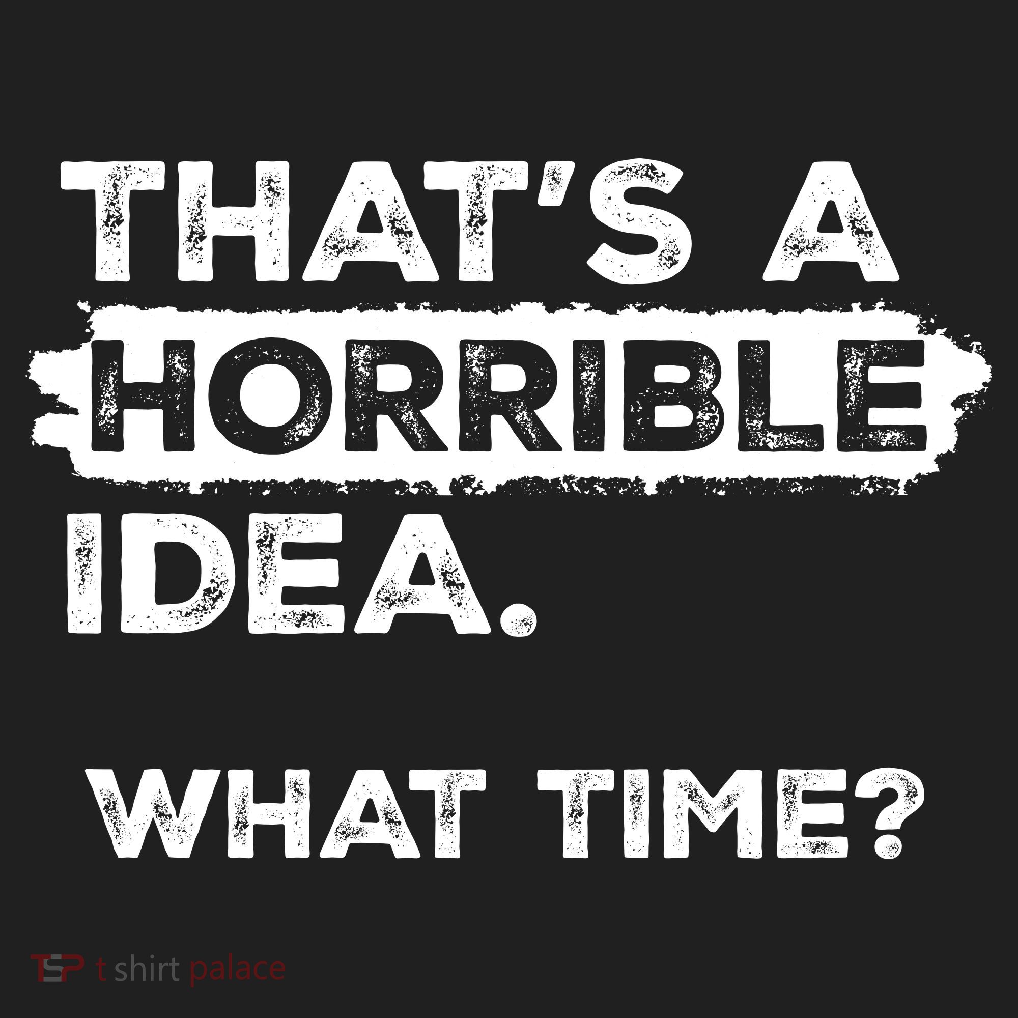 Thats A Horrible Idea What Time Funny Sarcastic Drinking Humor  Beanie