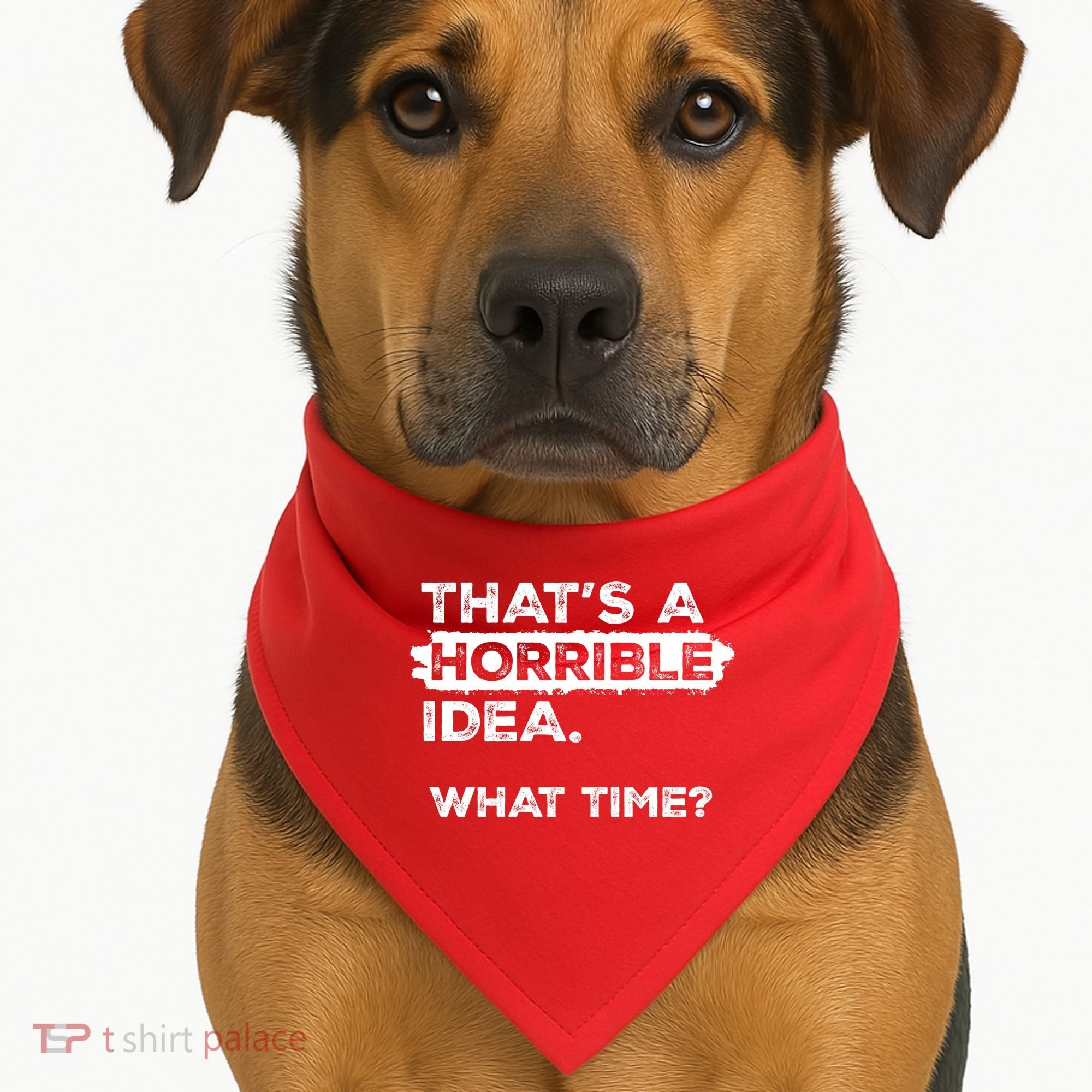 Thats A Horrible Idea What Time Funny Sarcastic Drinking Humor  USA-Made Doggie Bandana
