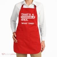 Thats A Horrible Idea What Time Funny Sarcastic Drinking Humor  Apron thumb 2