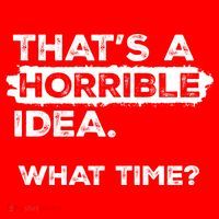 Thats A Horrible Idea What Time Funny Sarcastic Drinking Humor  Mousepad thumb 1
