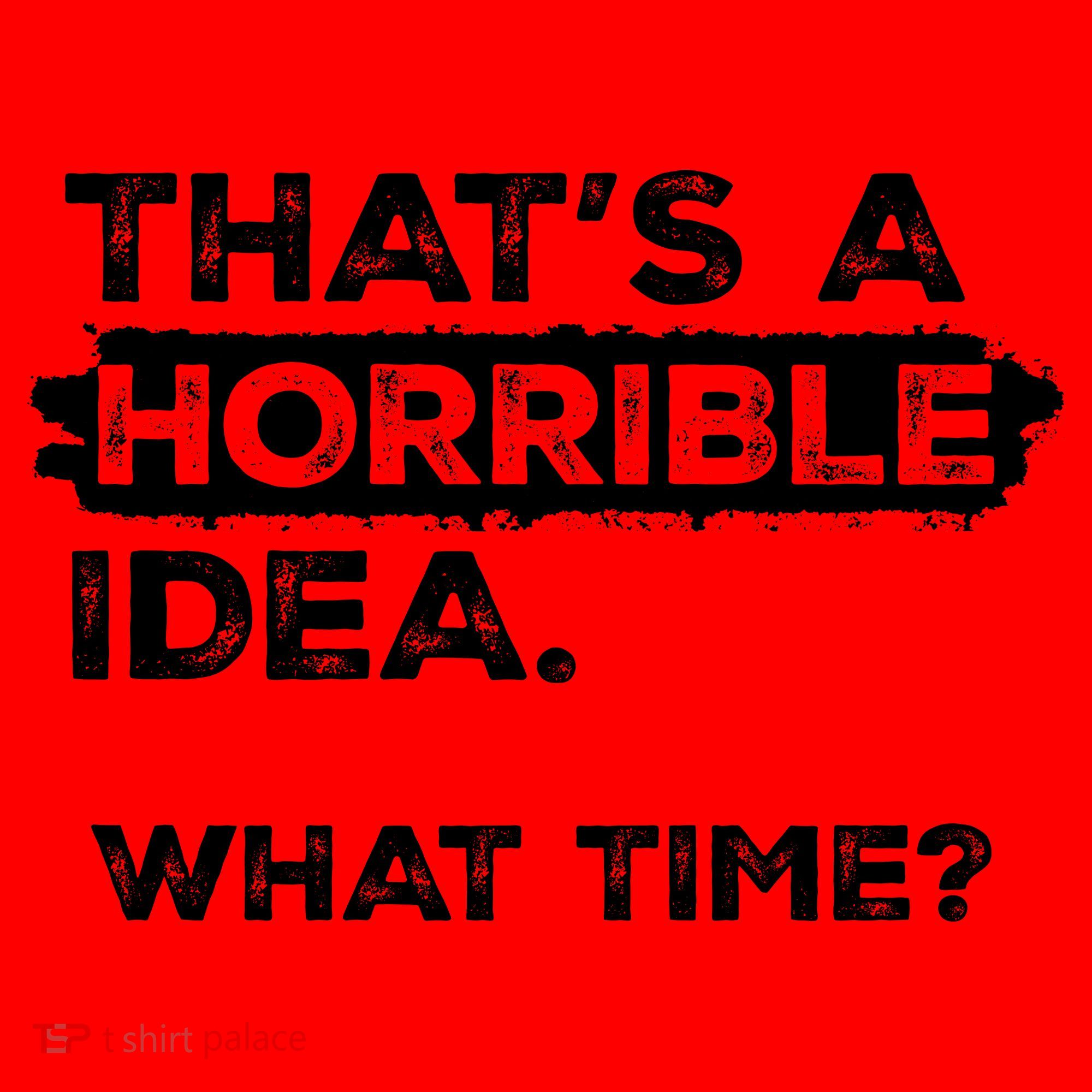 Thats A Horrible Idea What Time Funny Sarcastic Drinking Humor  Santa Hat