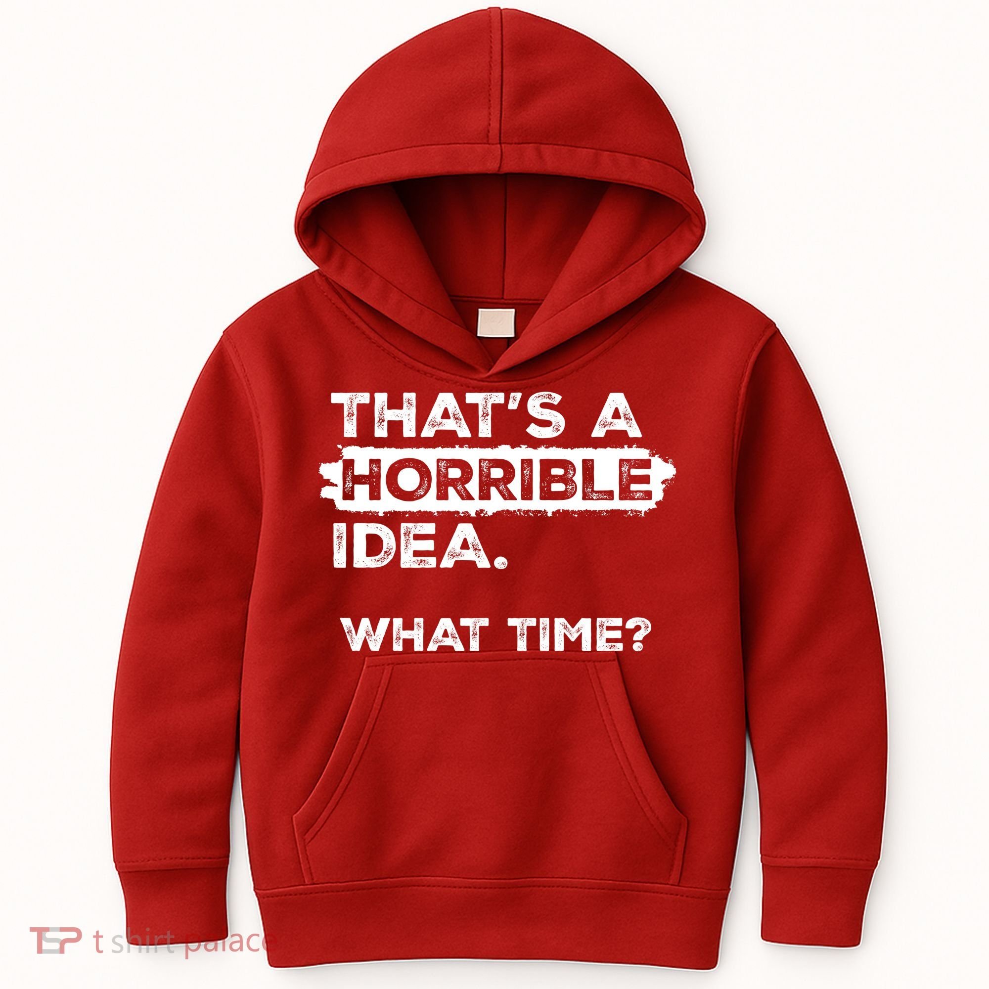Thats A Horrible Idea What Time Funny Sarcastic Drinking Humor  Kids Hoodie