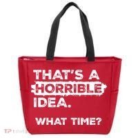 Thats A Horrible Idea What Time Funny Sarcastic Drinking Humor  Tote Bag thumb 0