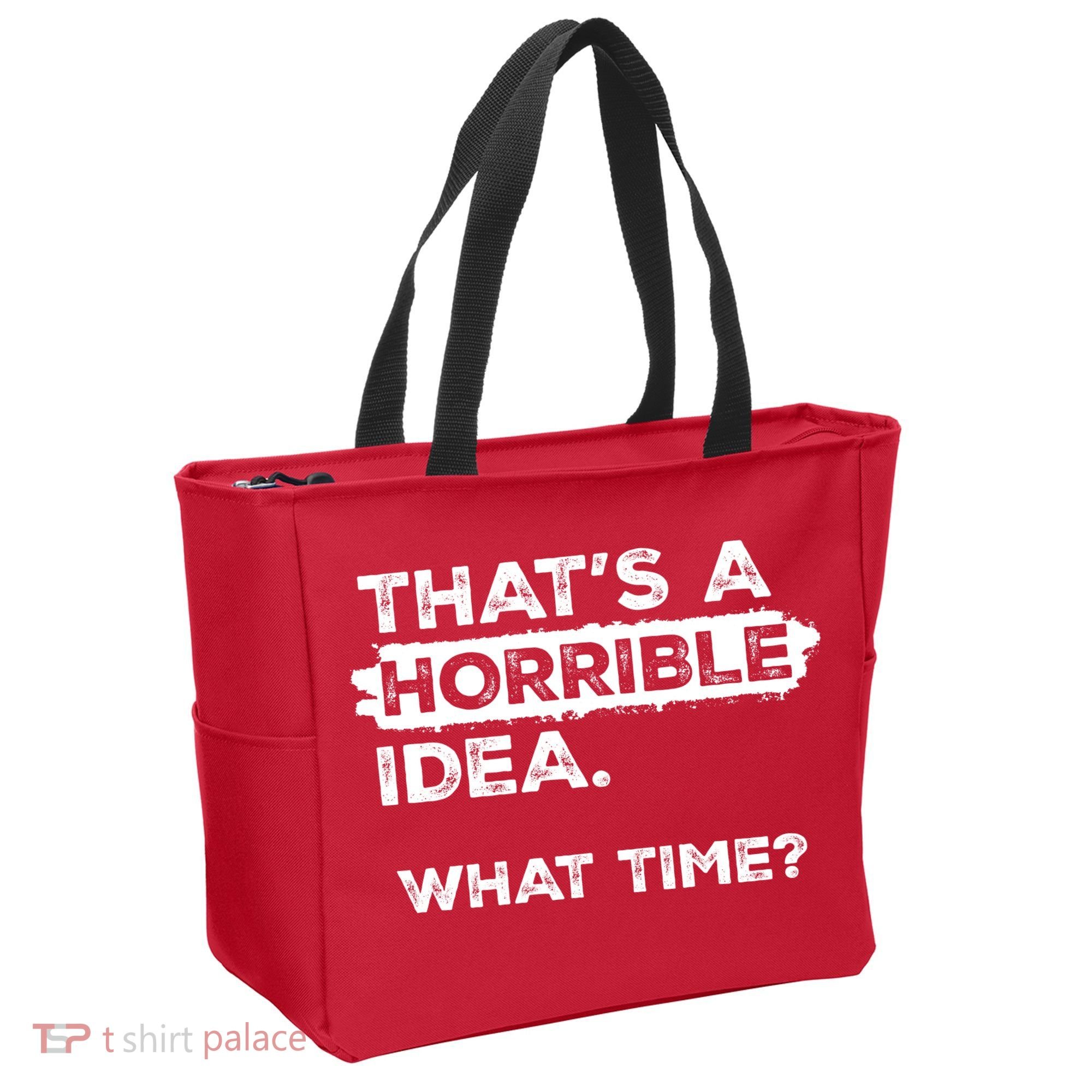 Thats A Horrible Idea What Time Funny Sarcastic Drinking Humor  Tote Bag