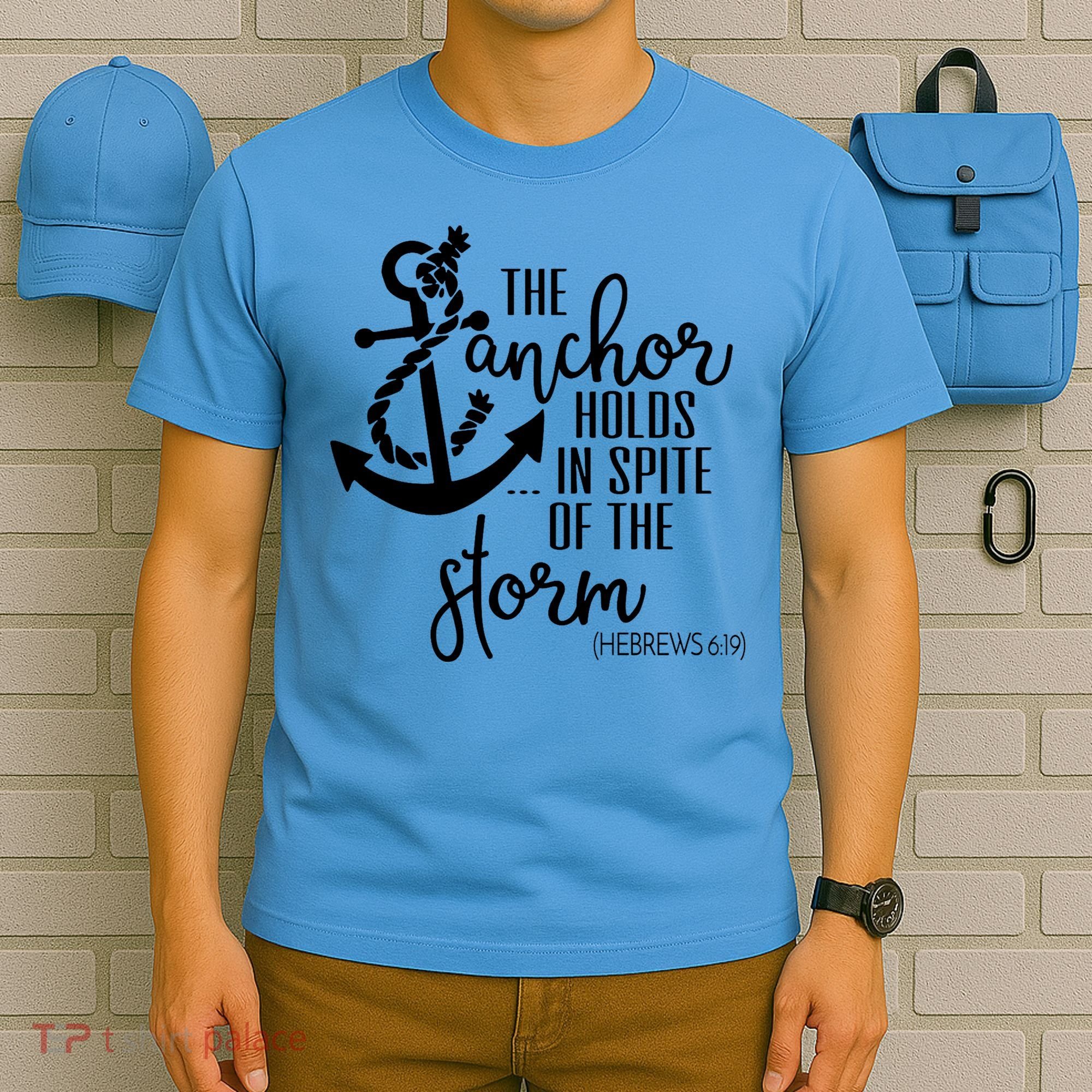 The Anchor Holds In Spite Of The Storm T-Shirt