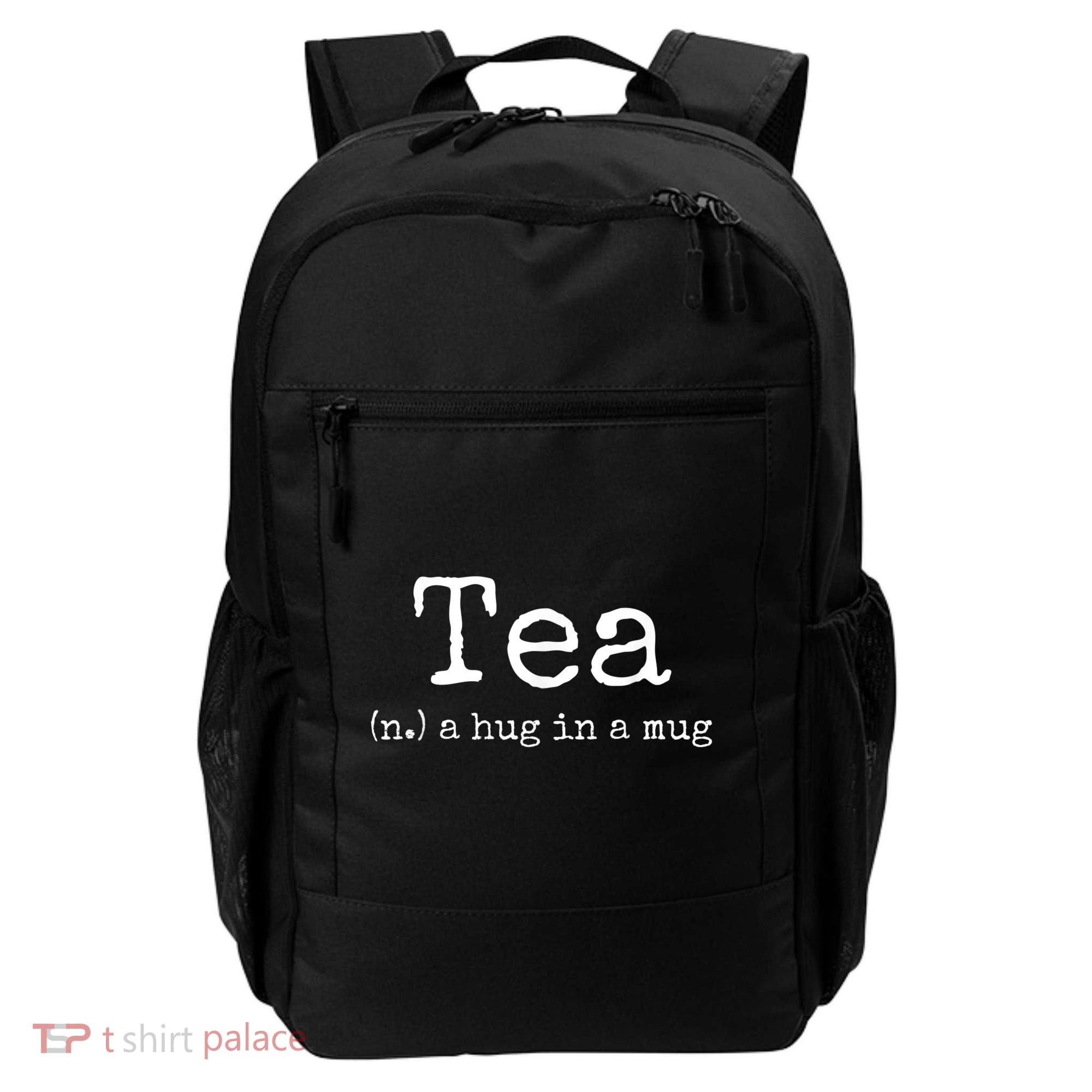 Tea A Hug In A Mug Tea Drinker Drinking Fan Enthusiast Backpack