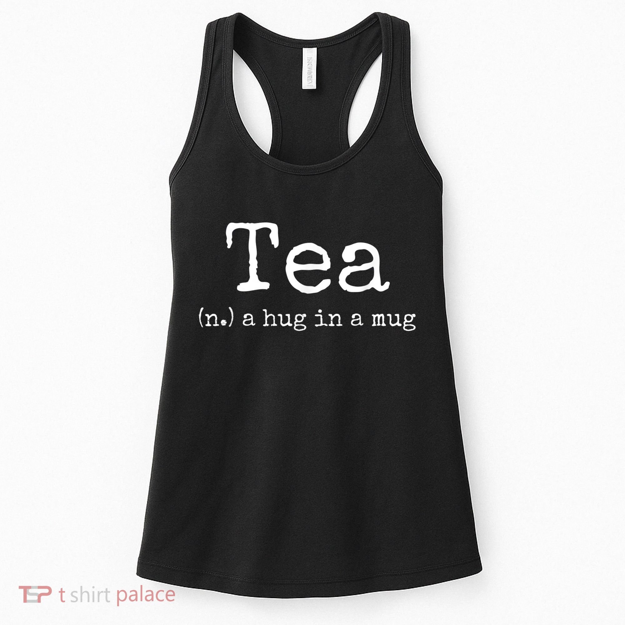 Tea A Hug In A Mug Tea Drinker Drinking Fan Enthusiast Women's Tank Top