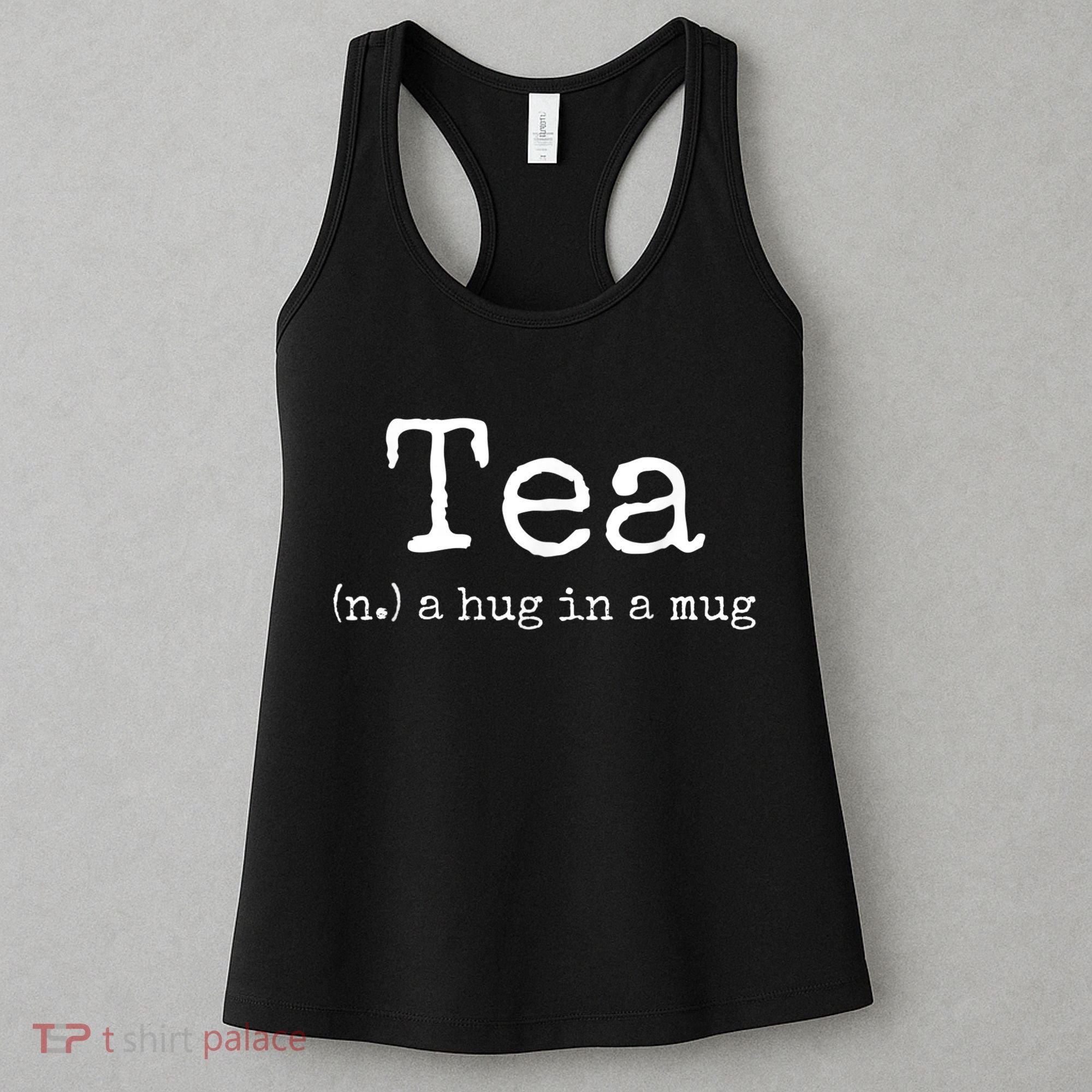 Tea A Hug In A Mug Tea Drinker Drinking Fan Enthusiast Women's Tank Top