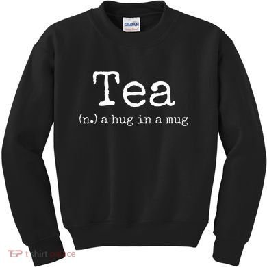 Tea A Hug In A Mug Tea Drinker Drinking Fan Enthusiast Kids Sweatshirt