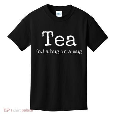 Tea A Hug In A Mug Tea Drinker Drinking Fan Enthusiast Kids T-Shirt