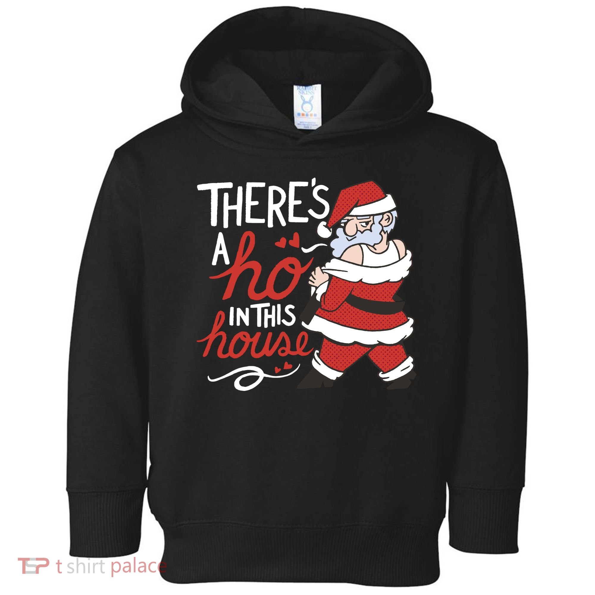 There's A Ho In This House Funny Santa Toddler Hoodie