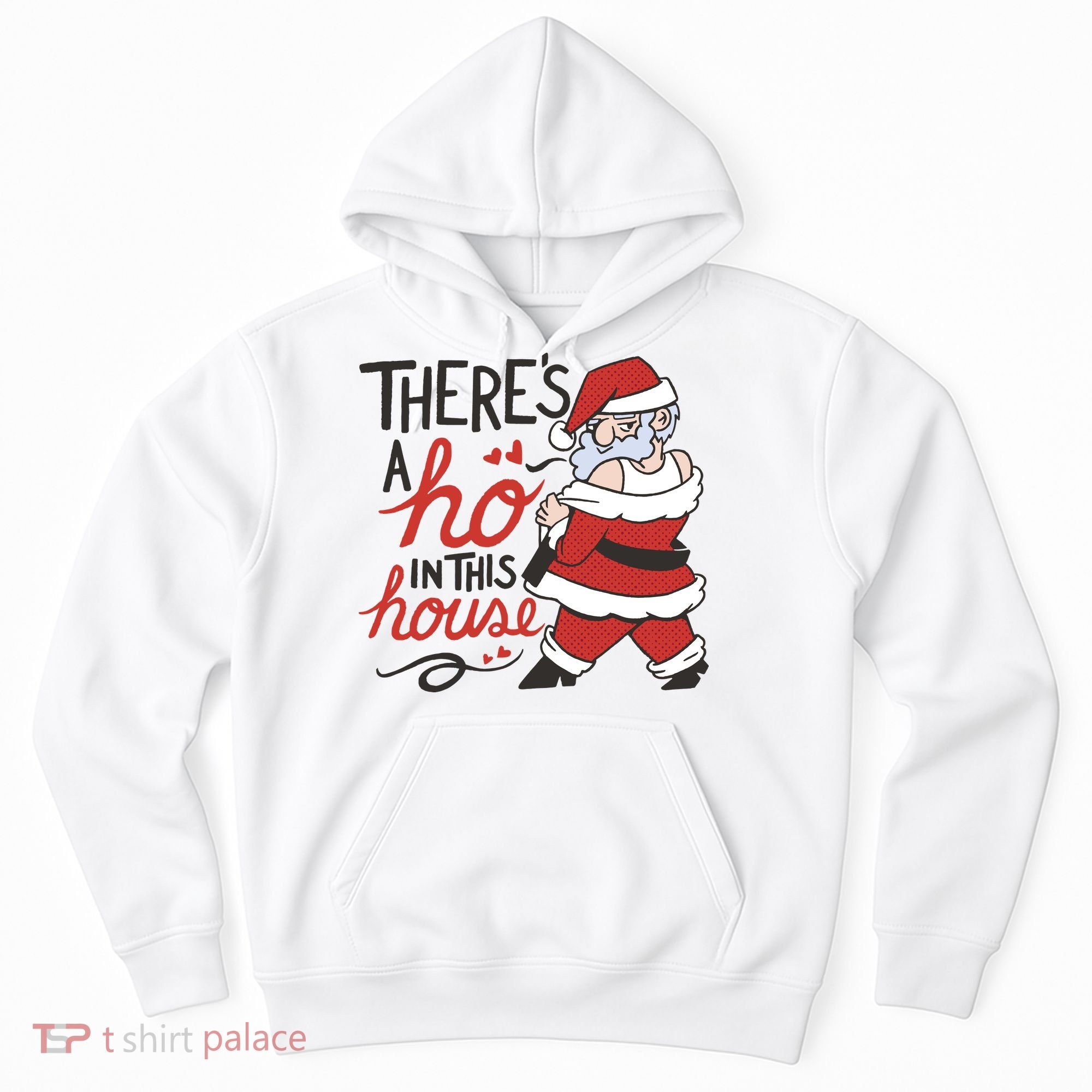 There's A Ho In This House Funny Santa Hoodie