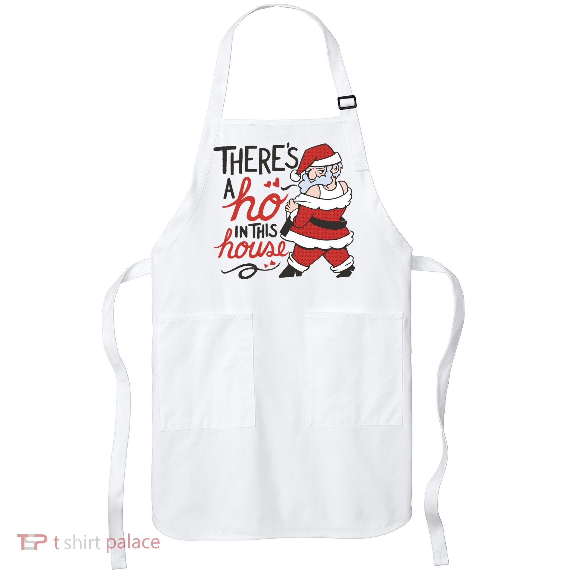 There's A Ho In This House Funny Santa Apron