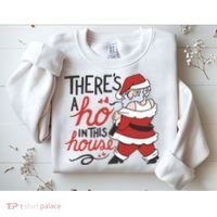 There's A Ho In This House Funny Santa Sweatshirt thumb 2