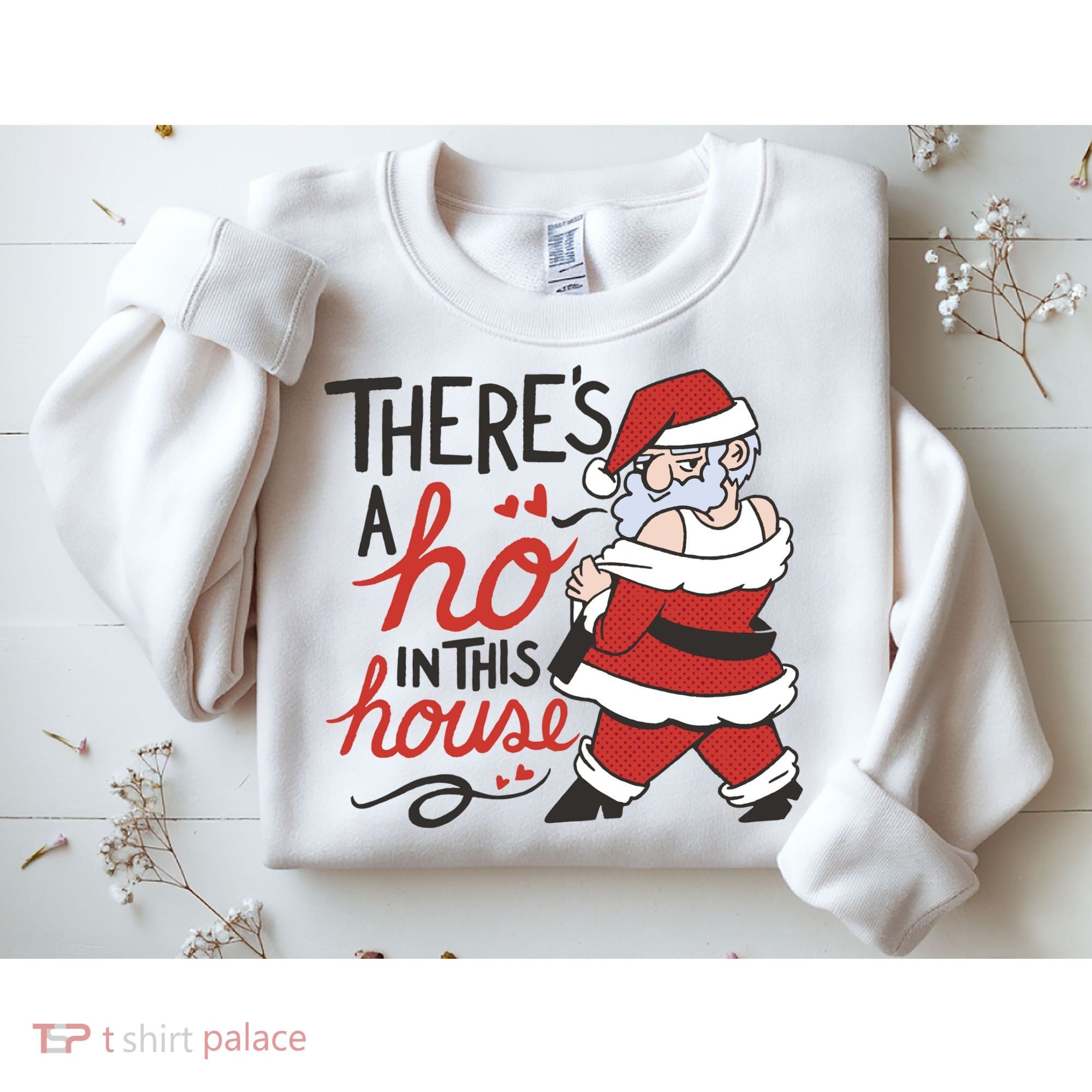There's A Ho In This House Funny Santa Sweatshirt