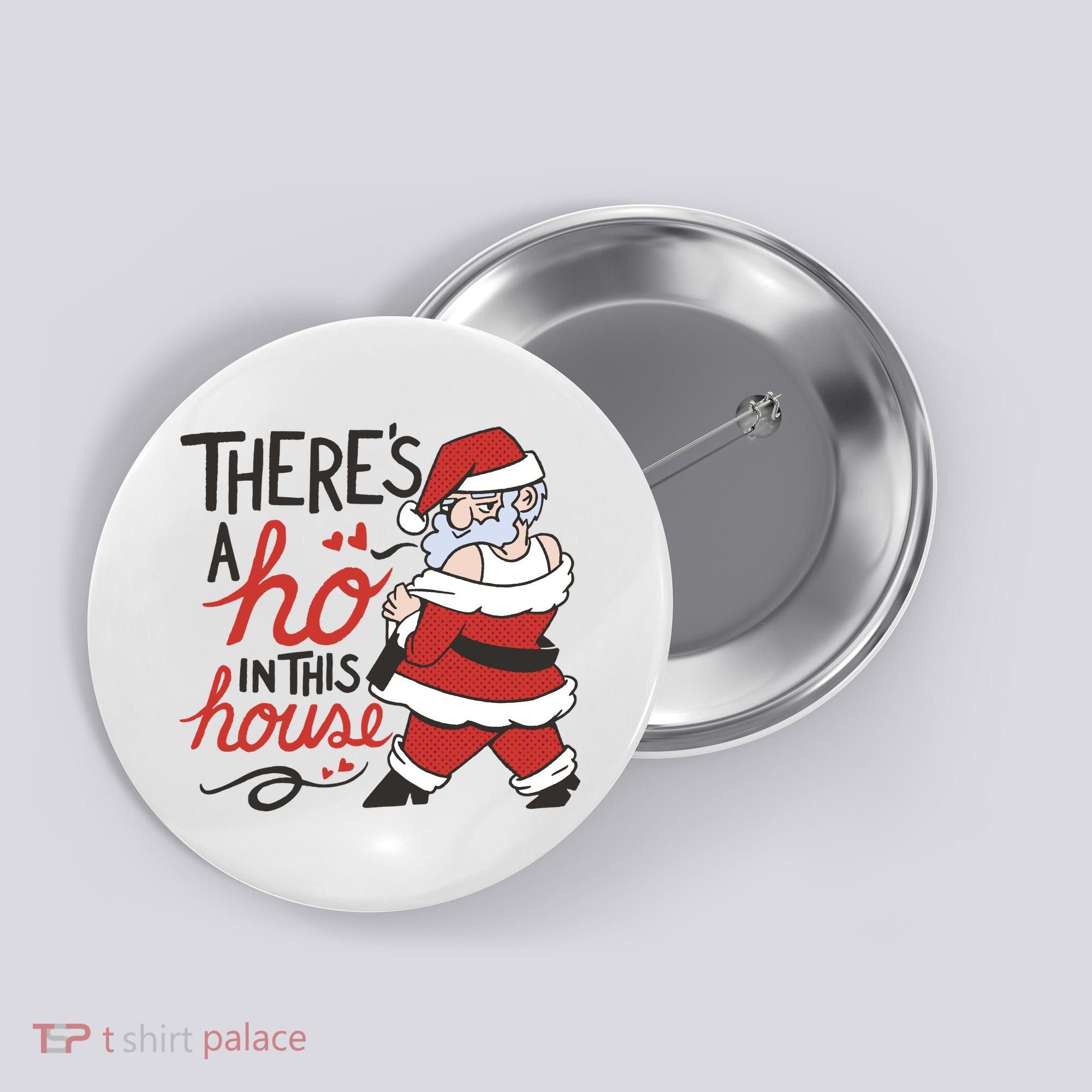 There's A Ho In This House Funny Santa Button