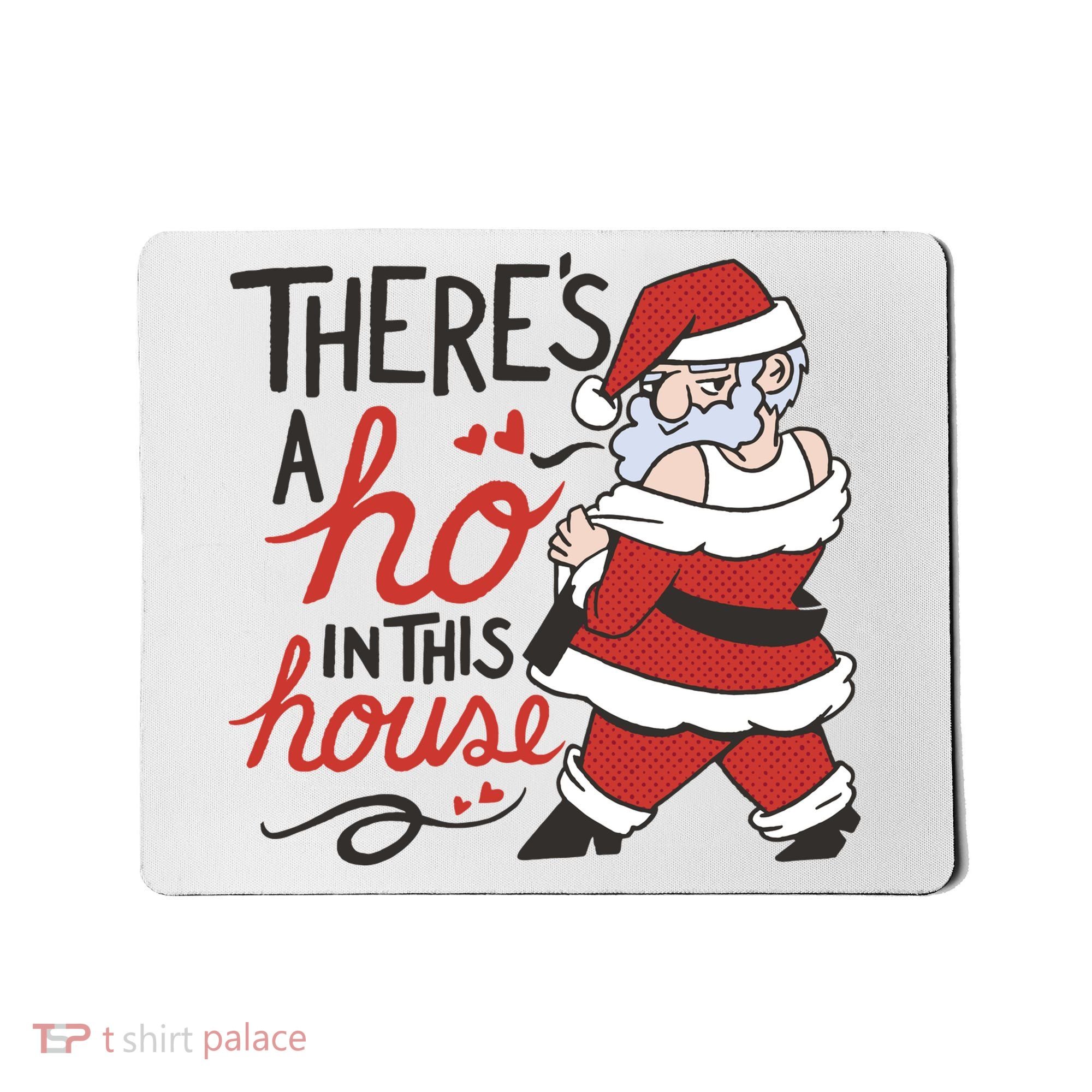 There's A Ho In This House Funny Santa Mousepad