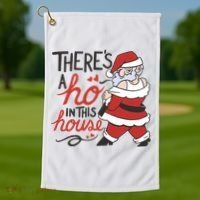 There's A Ho In This House Funny Santa Golf Towel thumb 1