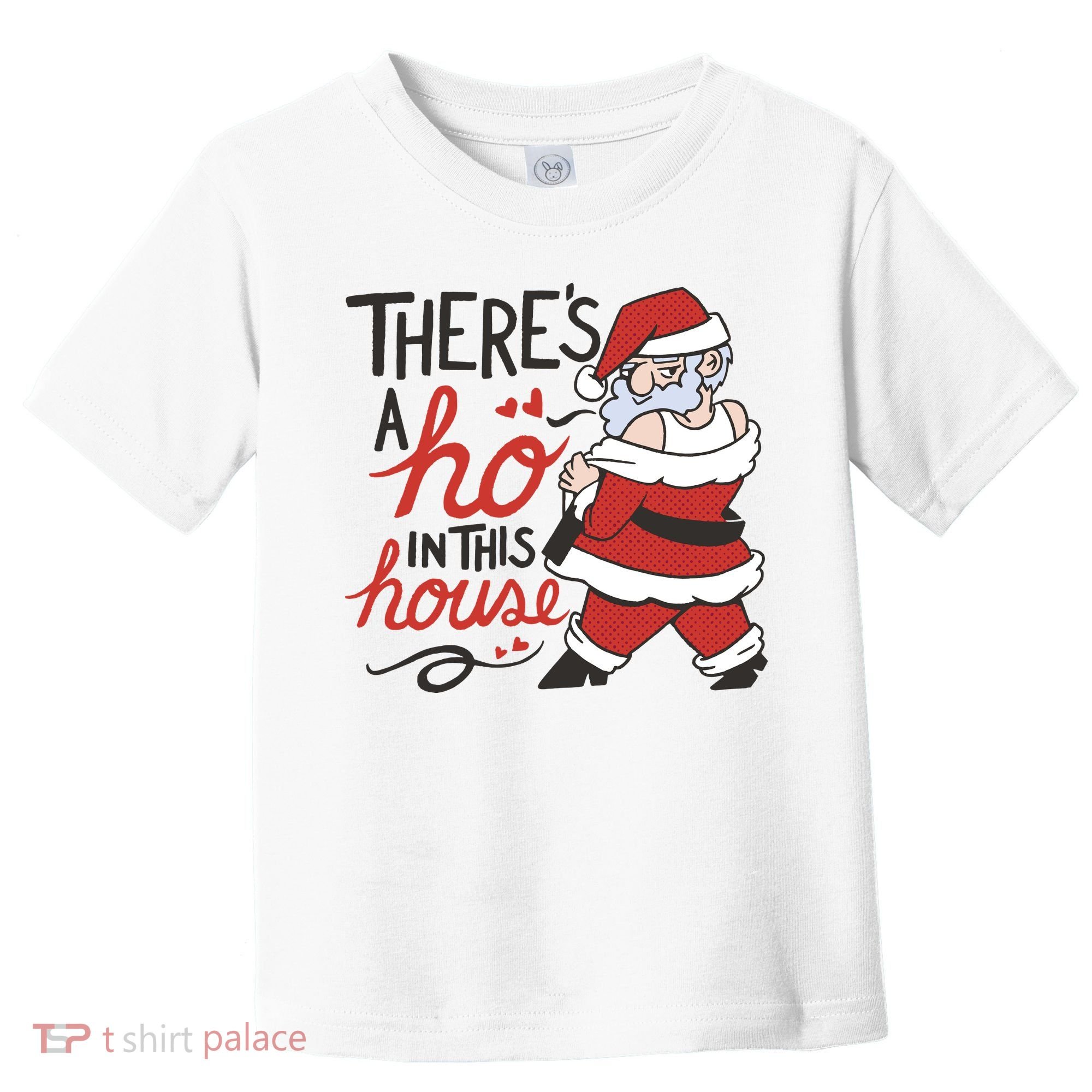 There's A Ho In This House Funny Santa Toddler T-Shirt