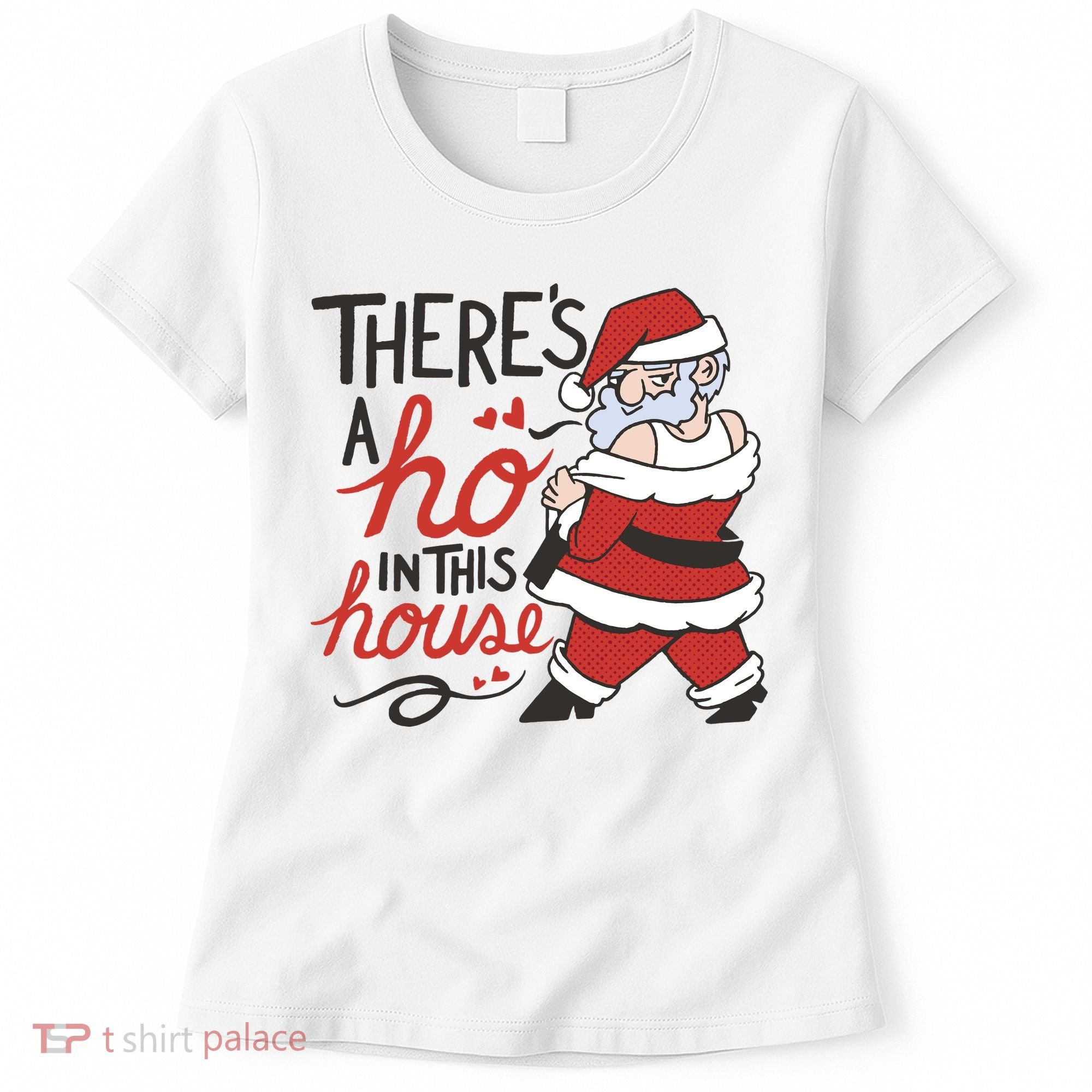 There's A Ho In This House Funny Santa Women's T-Shirt