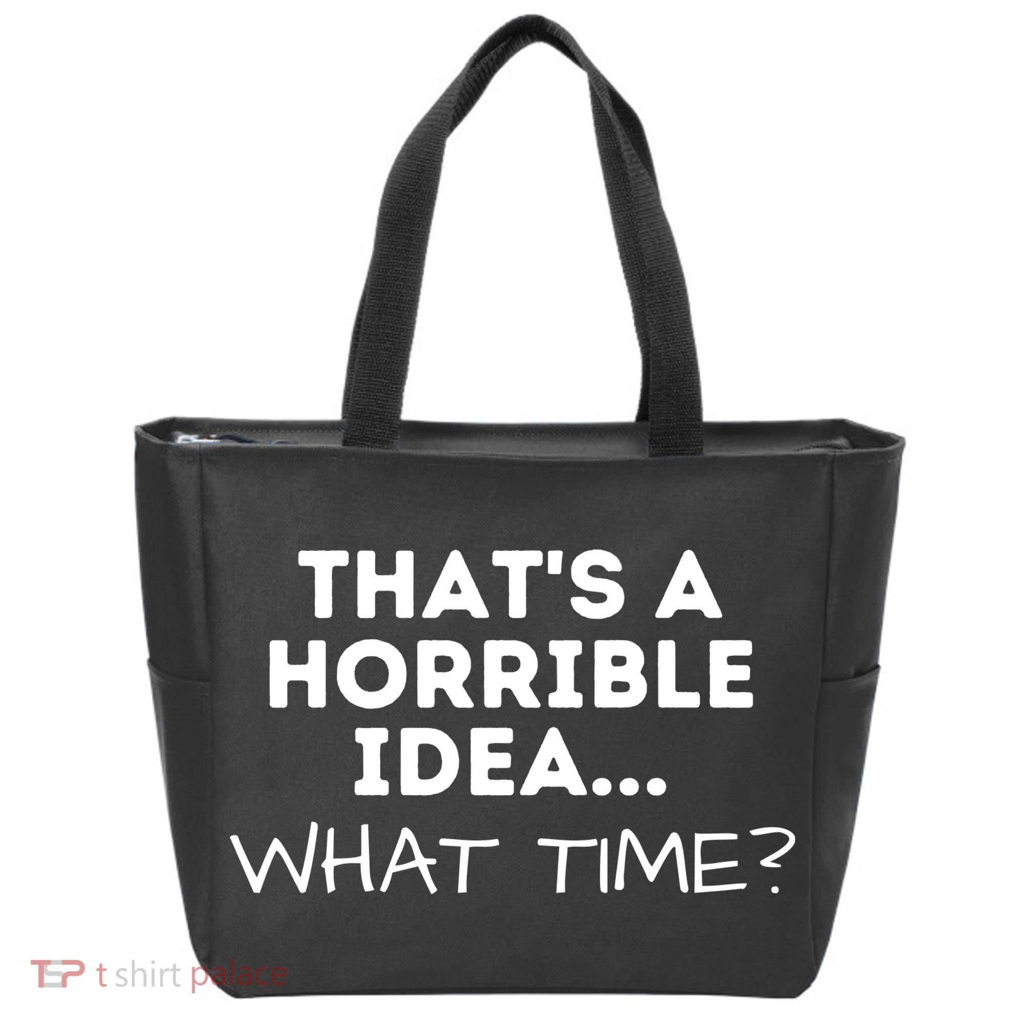 That's A Horrible Idea What Time Funny Saying Tote Bag