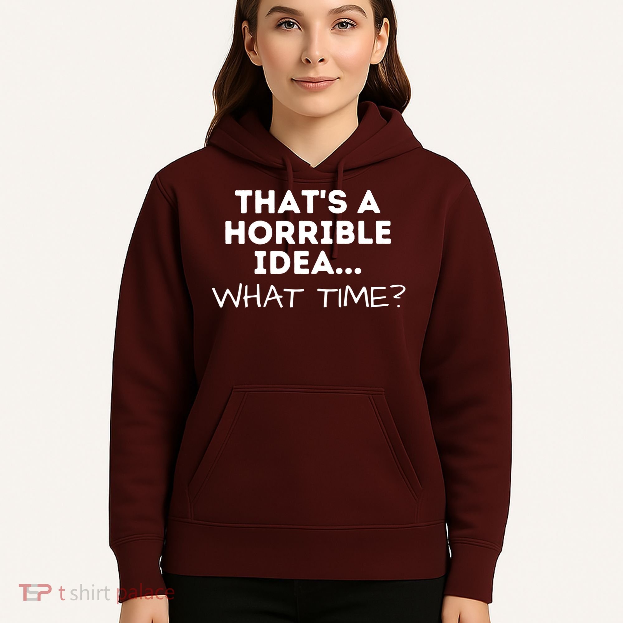 That's A Horrible Idea What Time Funny Saying Hoodie