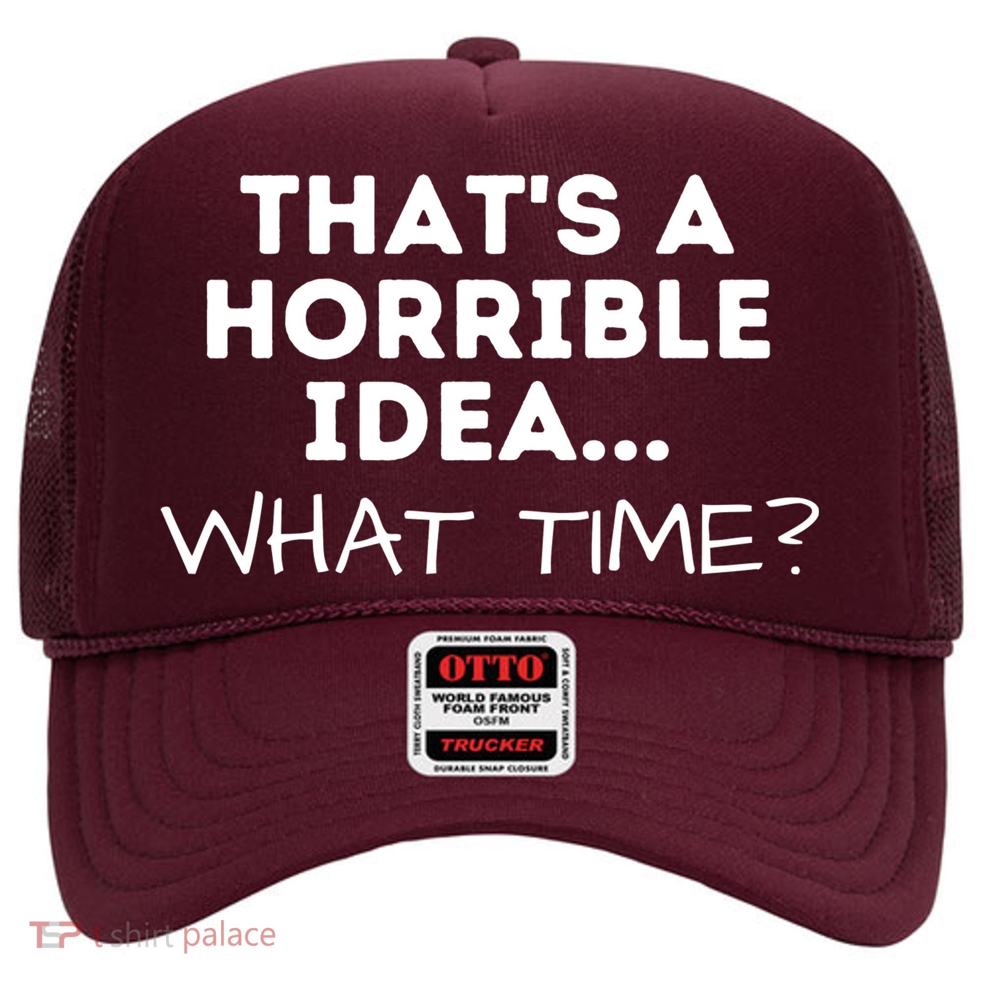 That's A Horrible Idea What Time Funny Saying Hat