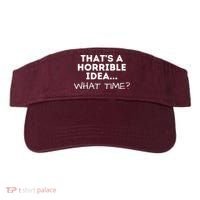 That's A Horrible Idea What Time Funny Saying Visor thumb 0