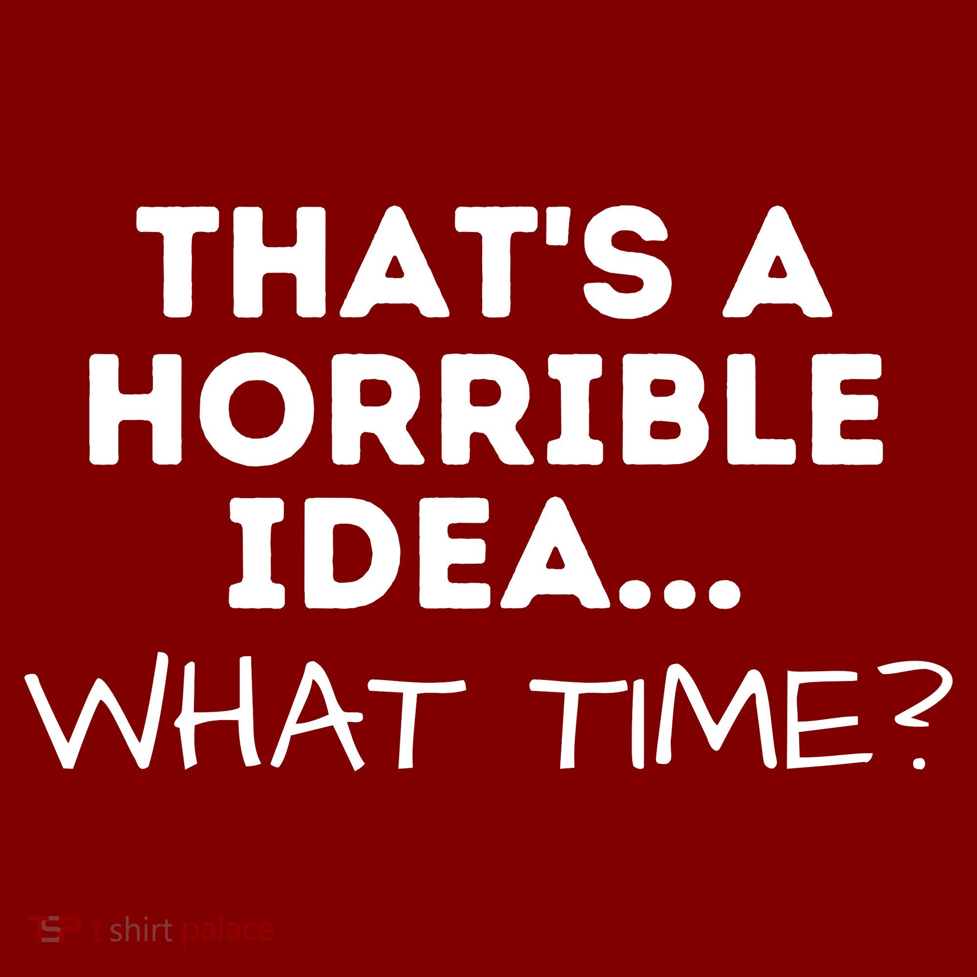 That's A Horrible Idea What Time Funny Saying Visor