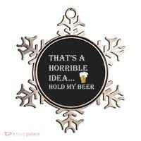 That's A Horrible Idea Hold My Beer Country Redneck Drinking Ornament thumb 0