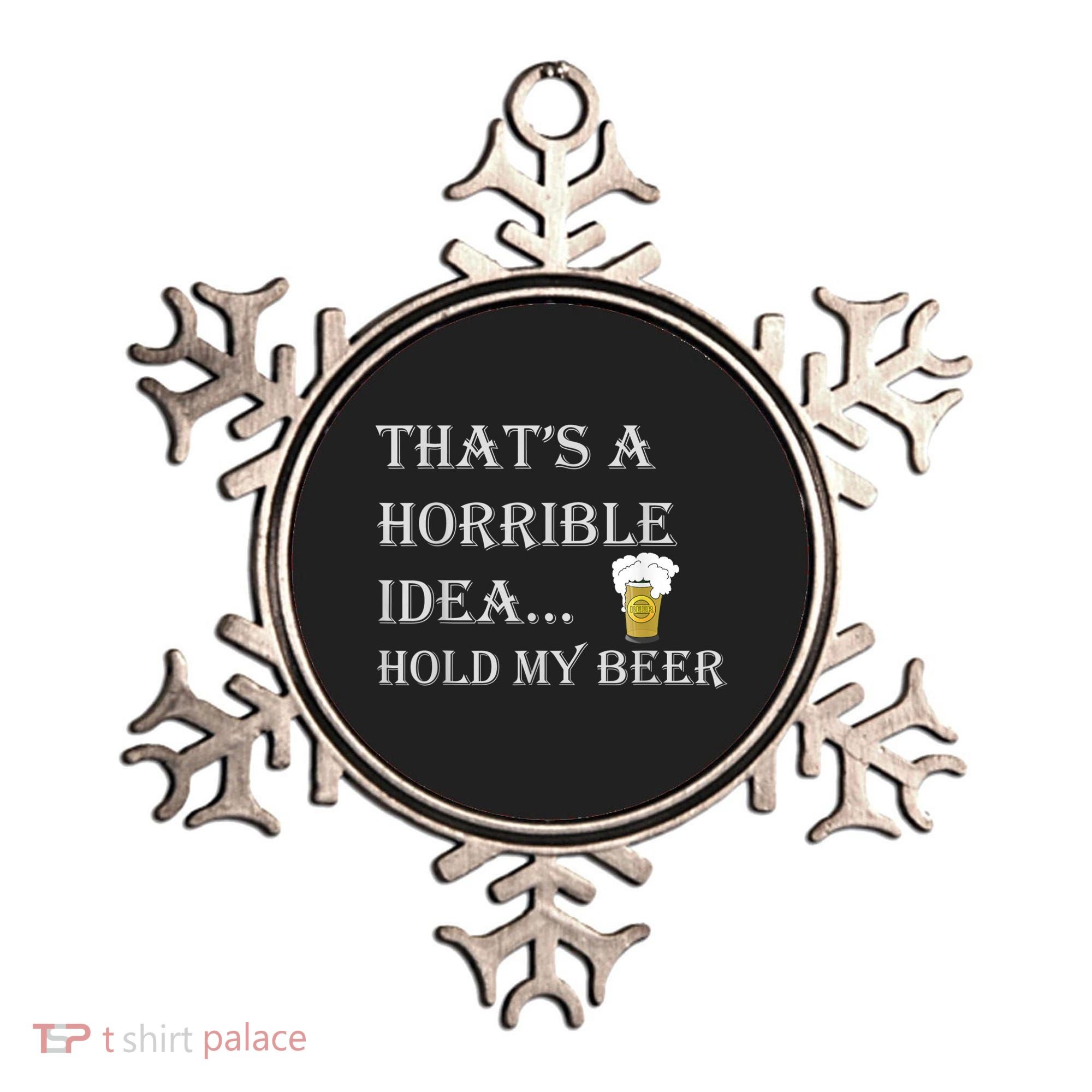 That's A Horrible Idea Hold My Beer Country Redneck Drinking Ornament