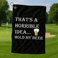 That's A Horrible Idea Hold My Beer Country Redneck Drinking Golf Towel thumb 1