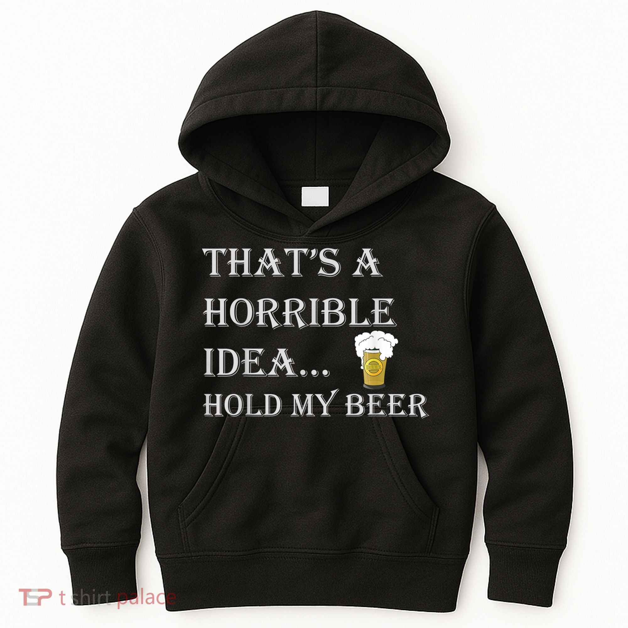 That's A Horrible Idea Hold My Beer Country Redneck Drinking Kids Hoodie