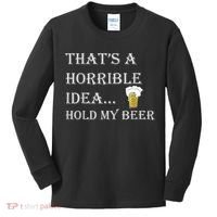 That's A Horrible Idea Hold My Beer Country Redneck Drinking Kids Long Sleeve Shirt thumb 0