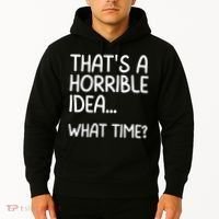 Thats A Horrible Idea What Time? Funny Cool Sarcastic Hoodie thumb 2