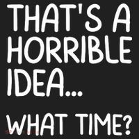 Thats A Horrible Idea What Time? Funny Cool Sarcastic Beanie thumb 2