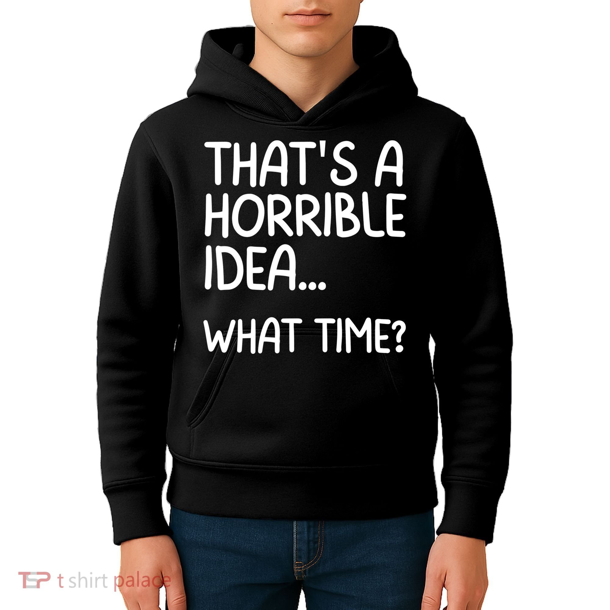 Thats A Horrible Idea What Time? Funny Cool Sarcastic Kids Hoodie